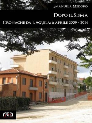 cover image of Dopo il sisma. Cronache da L'Aquila--6 aprile 2009--2014